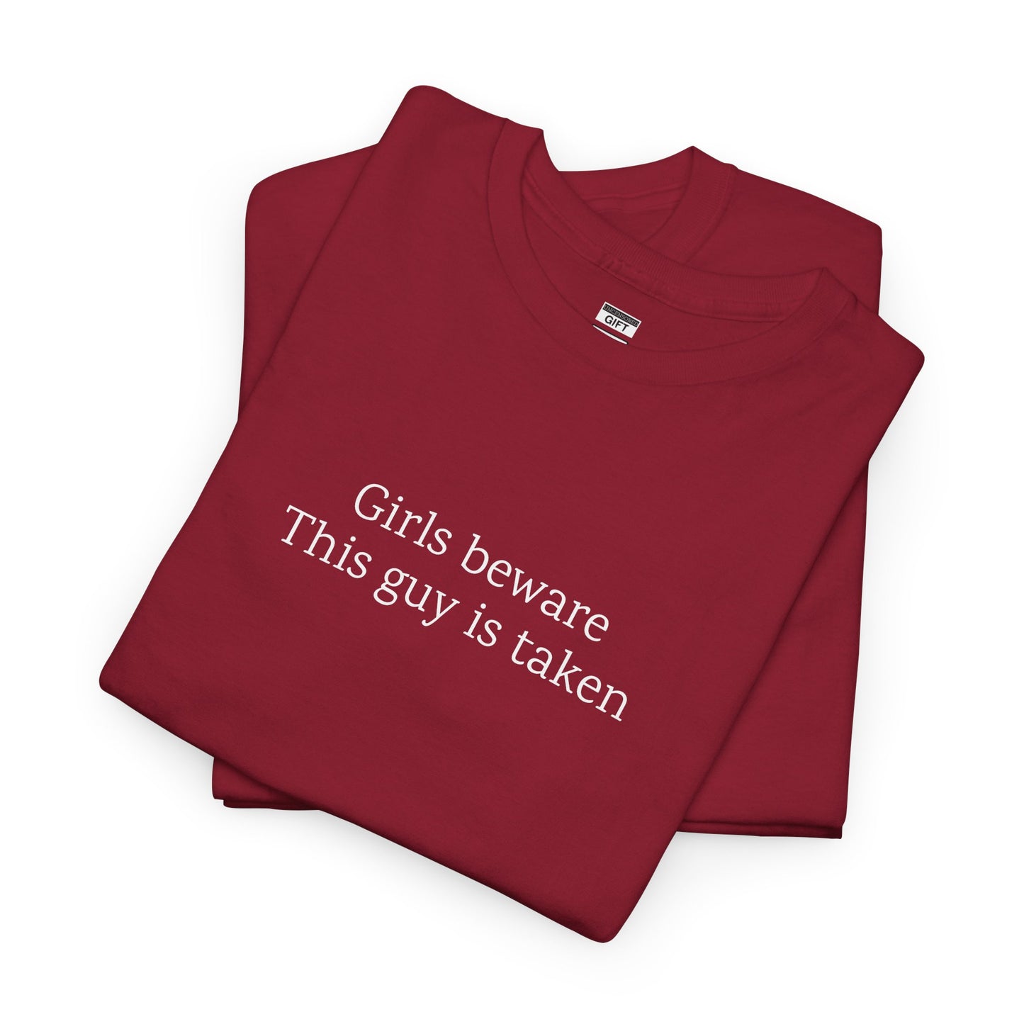Girls Beware: This guy is taken | TShirt