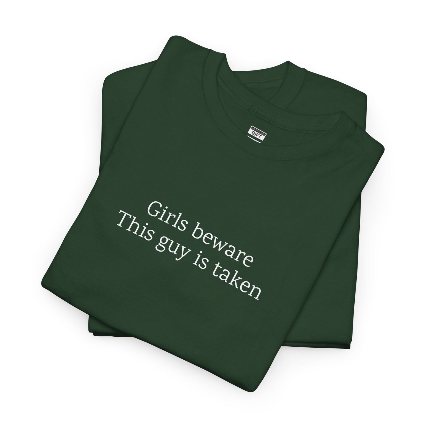 Girls Beware: This guy is taken | TShirt