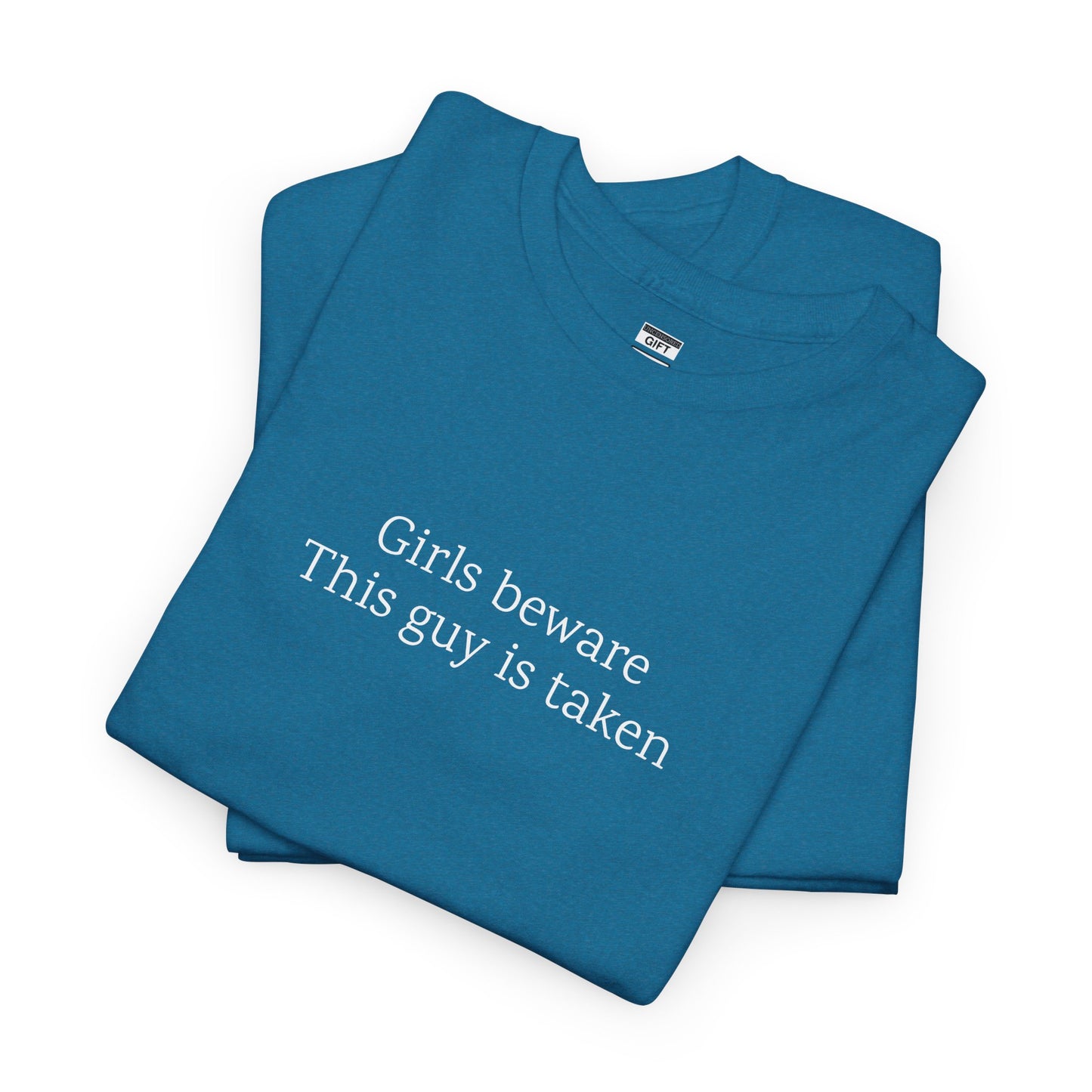 Girls Beware: This guy is taken | TShirt