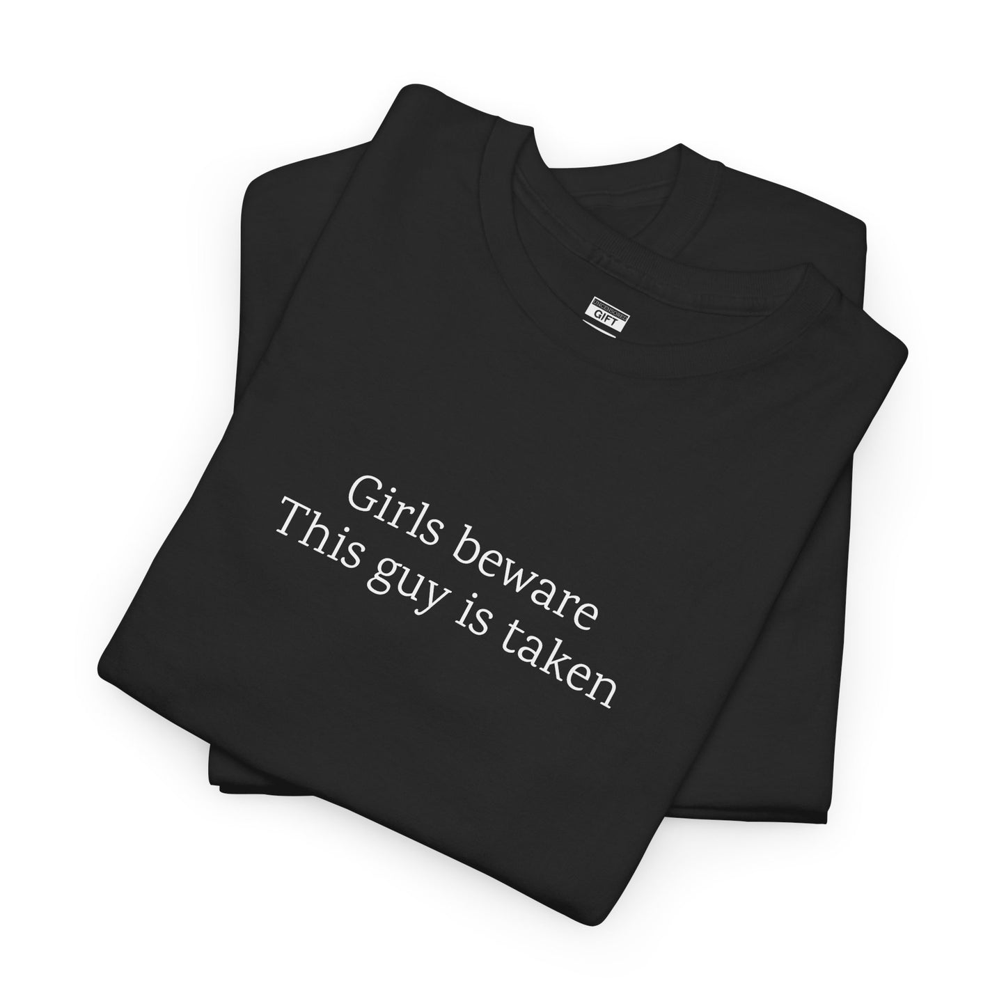 Girls Beware: This guy is taken | TShirt
