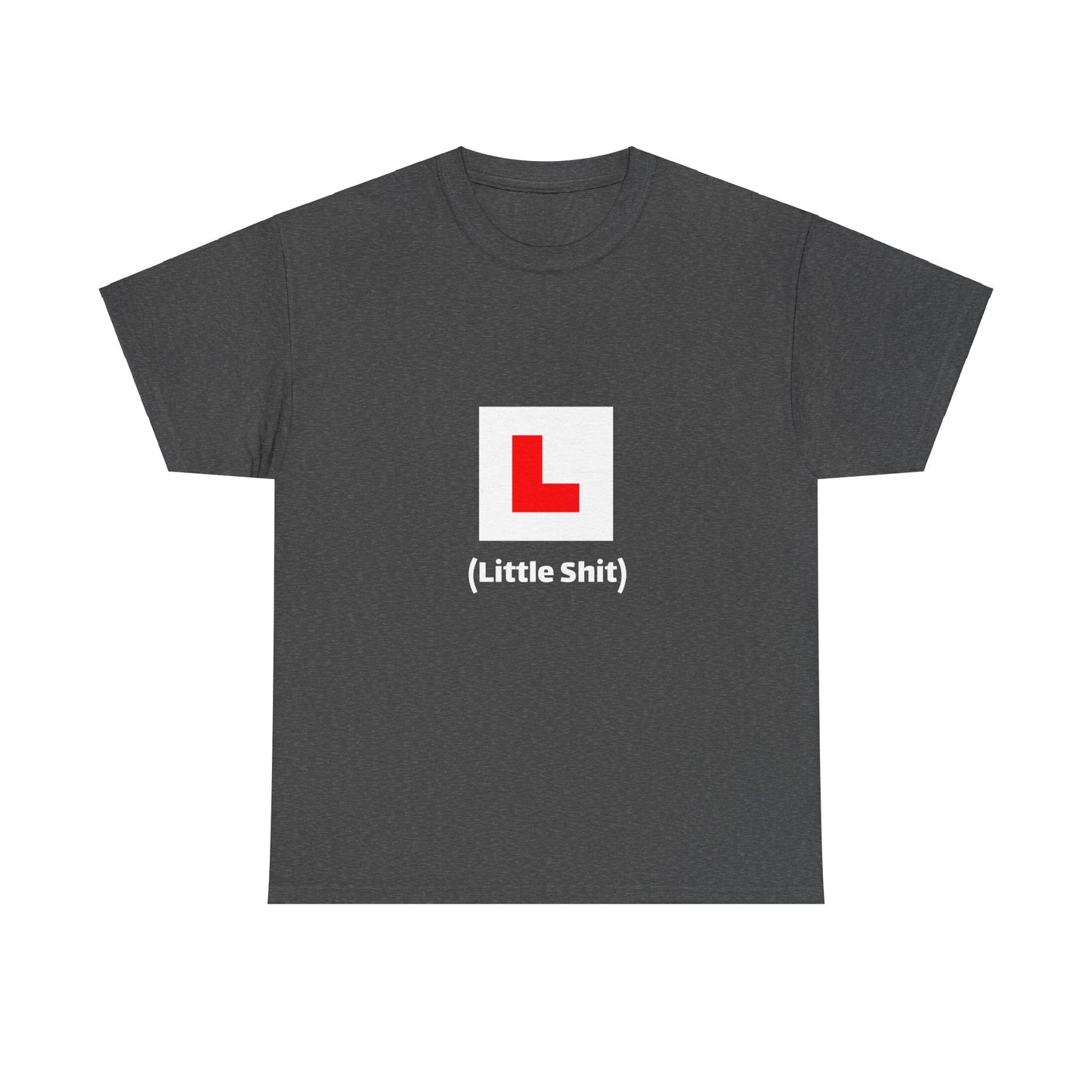 L (little shit) Tshirt