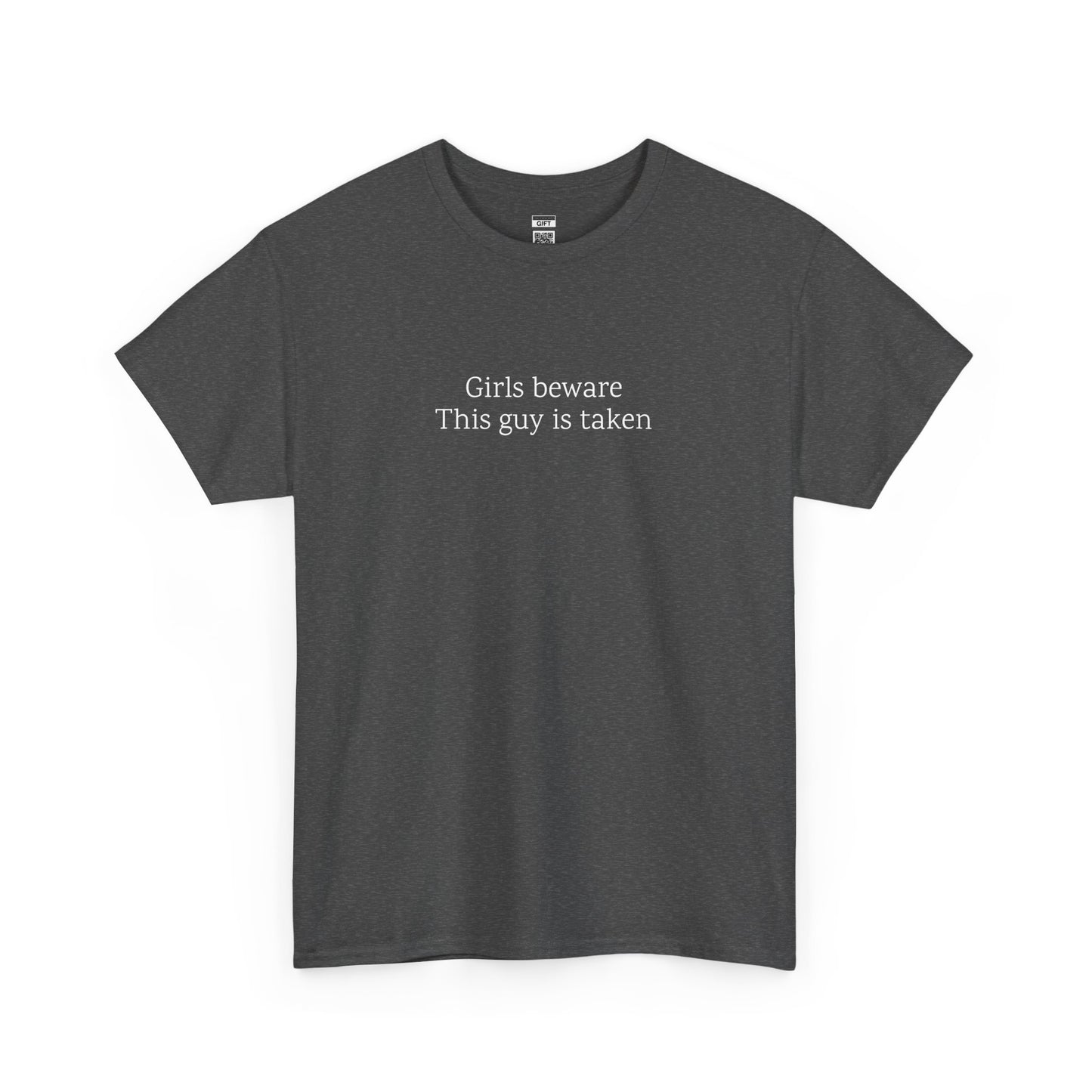 Girls Beware: This guy is taken | TShirt