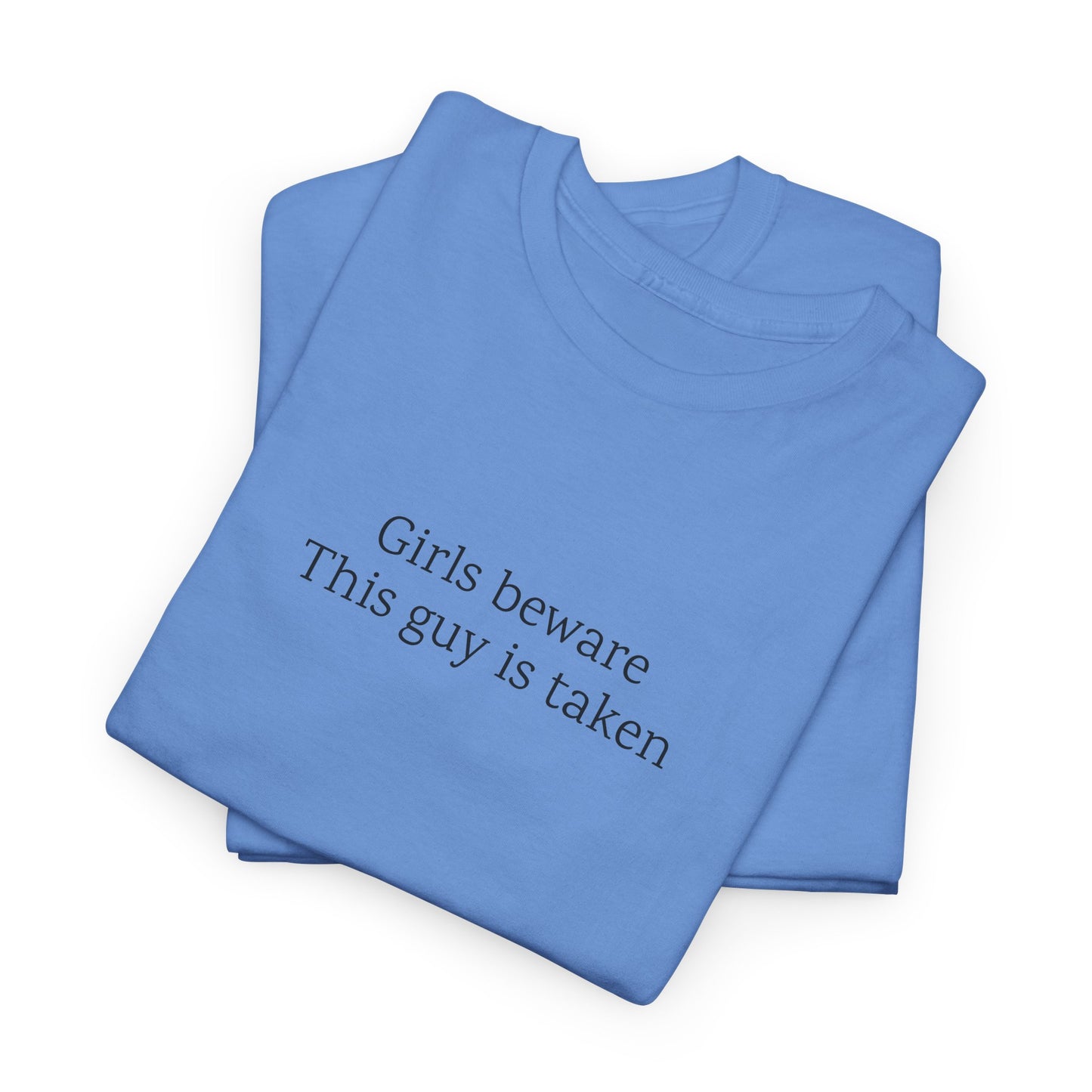 Girls Beware: This guy is taken | TShirt