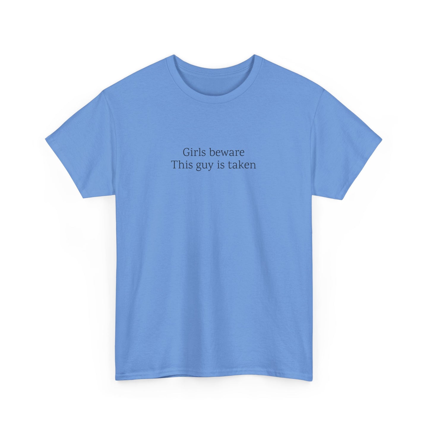 Girls Beware: This guy is taken | TShirt