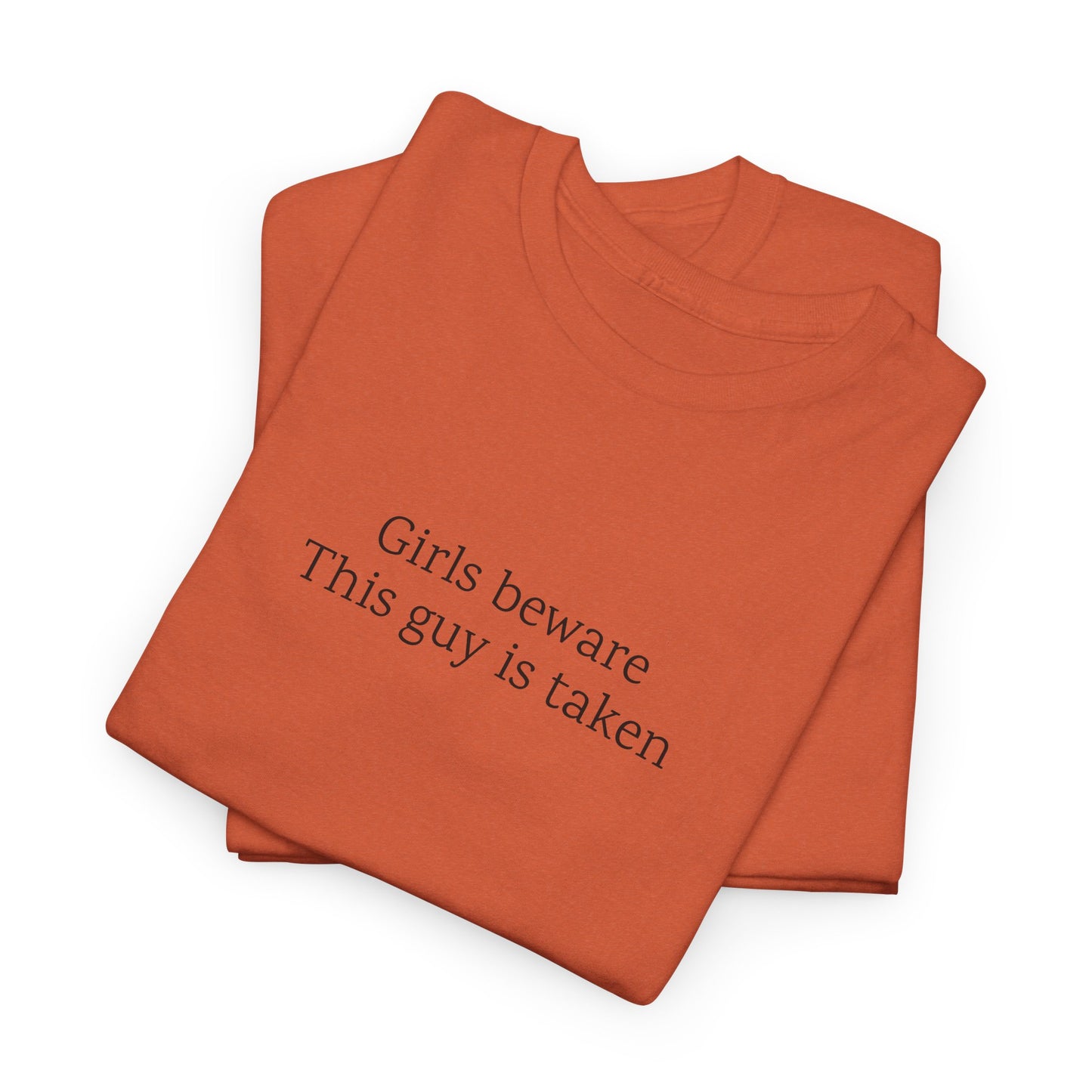 Girls Beware: This guy is taken | TShirt