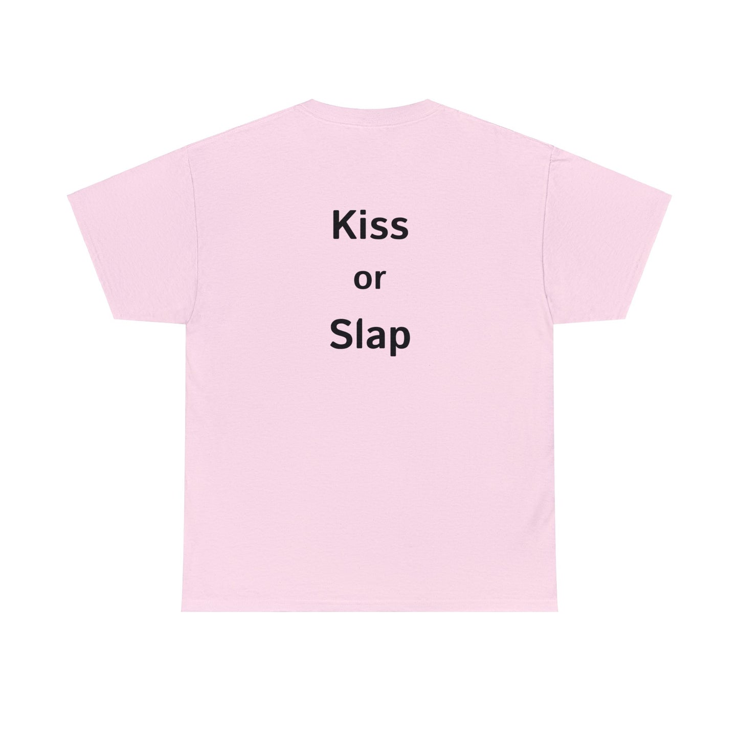 Kiss or Slap TShirt