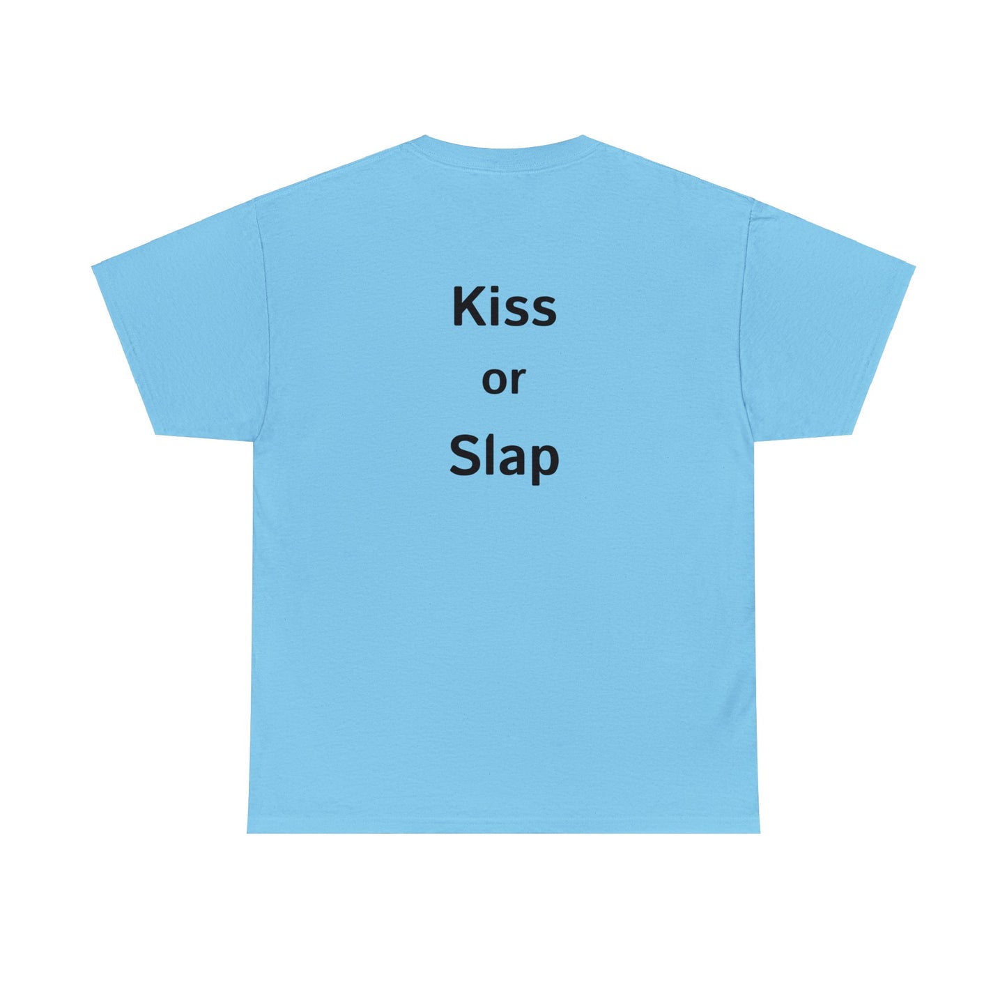 Kiss or Slap TShirt