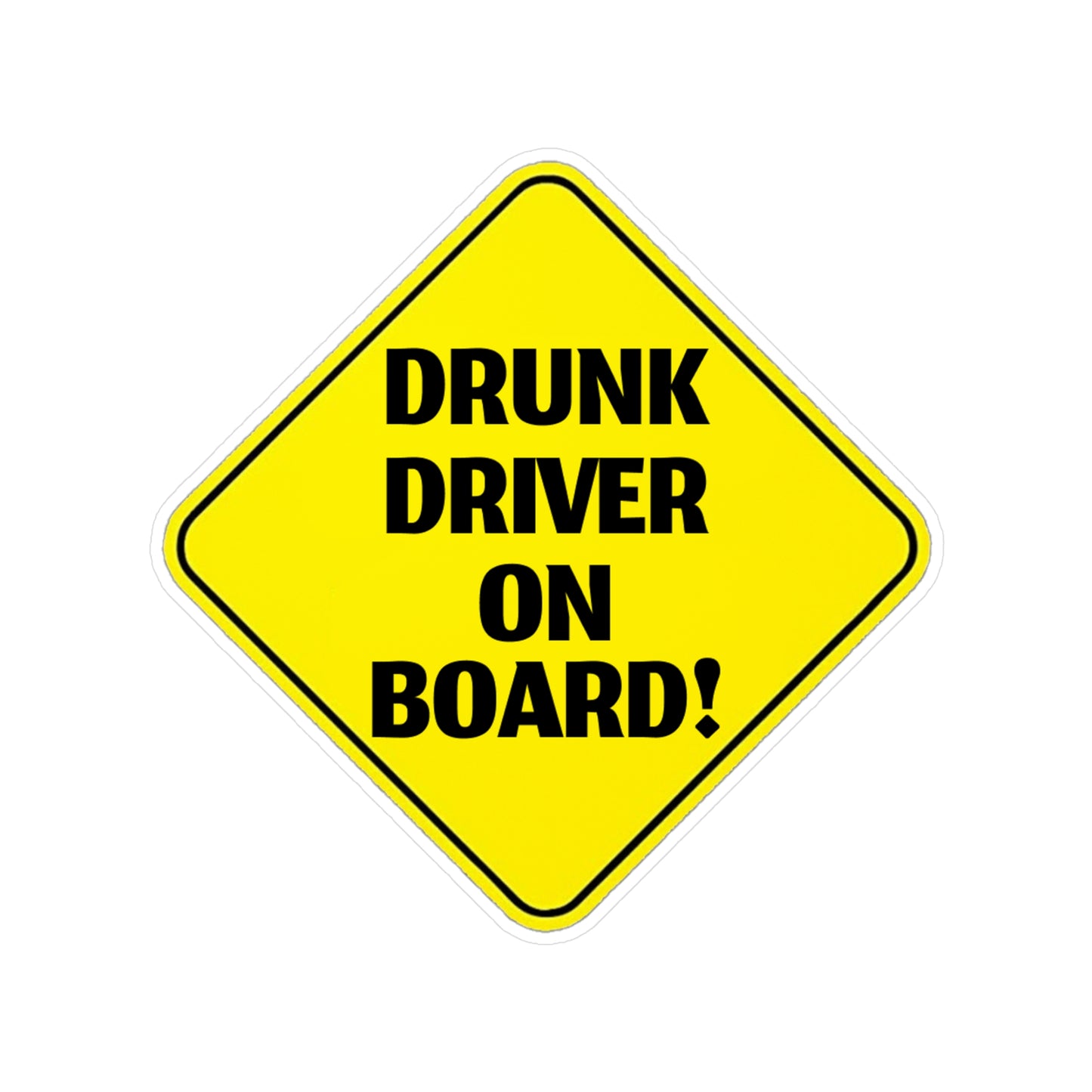 Drunk Driver On Board | Vinyl Cut Stickers