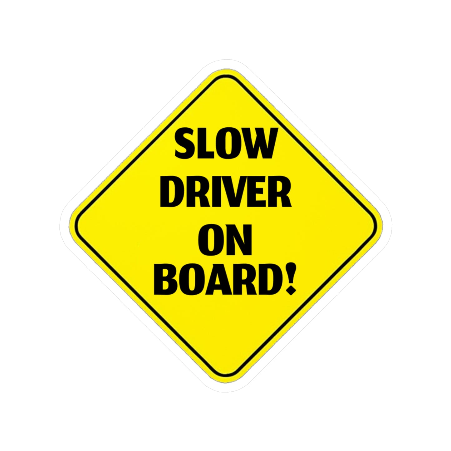 Slow Driver On Board