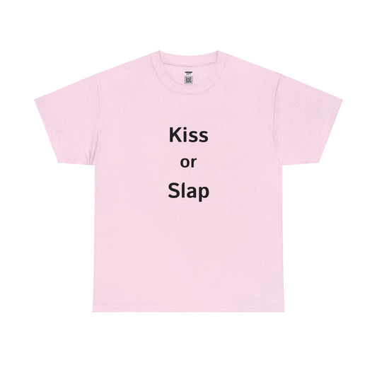 Kiss or Slap TShirt