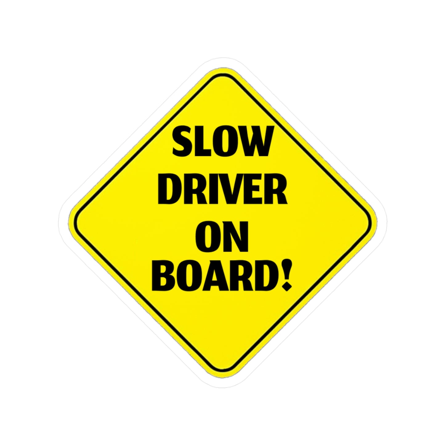 Slow Driver On Board