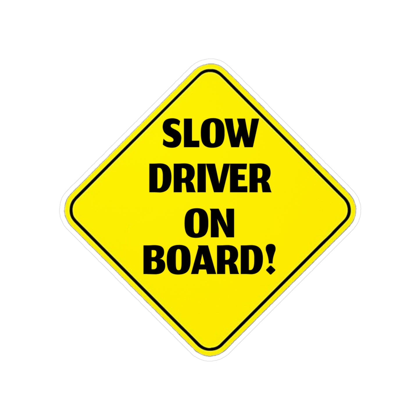 Slow Driver On Board