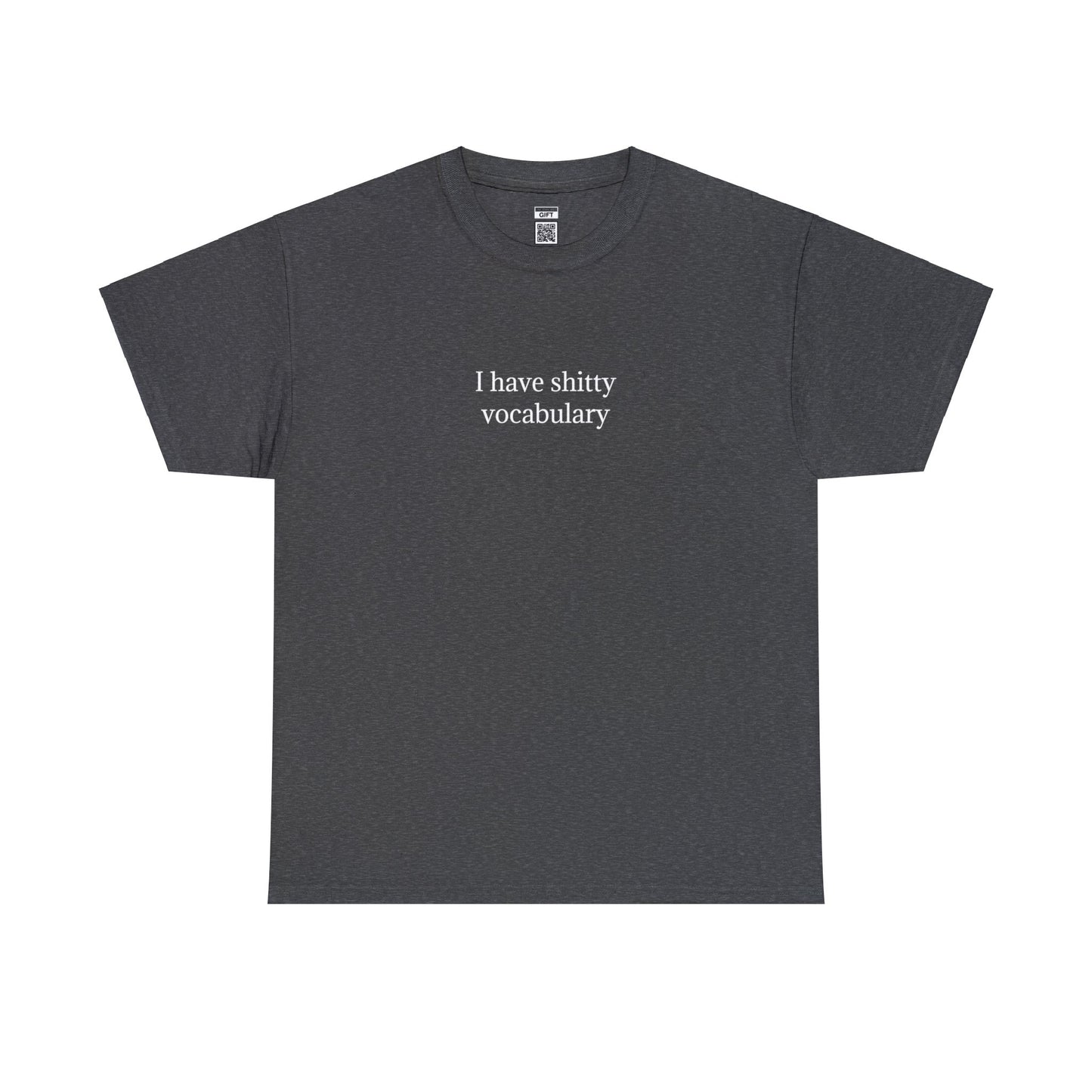 I have shitty vocabulary TShirt