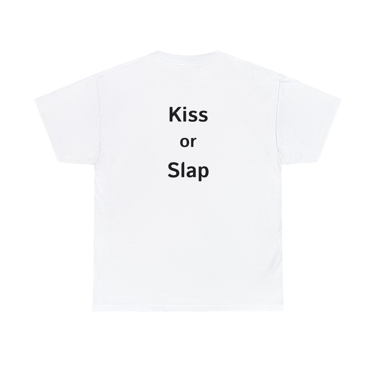 Kiss or Slap TShirt